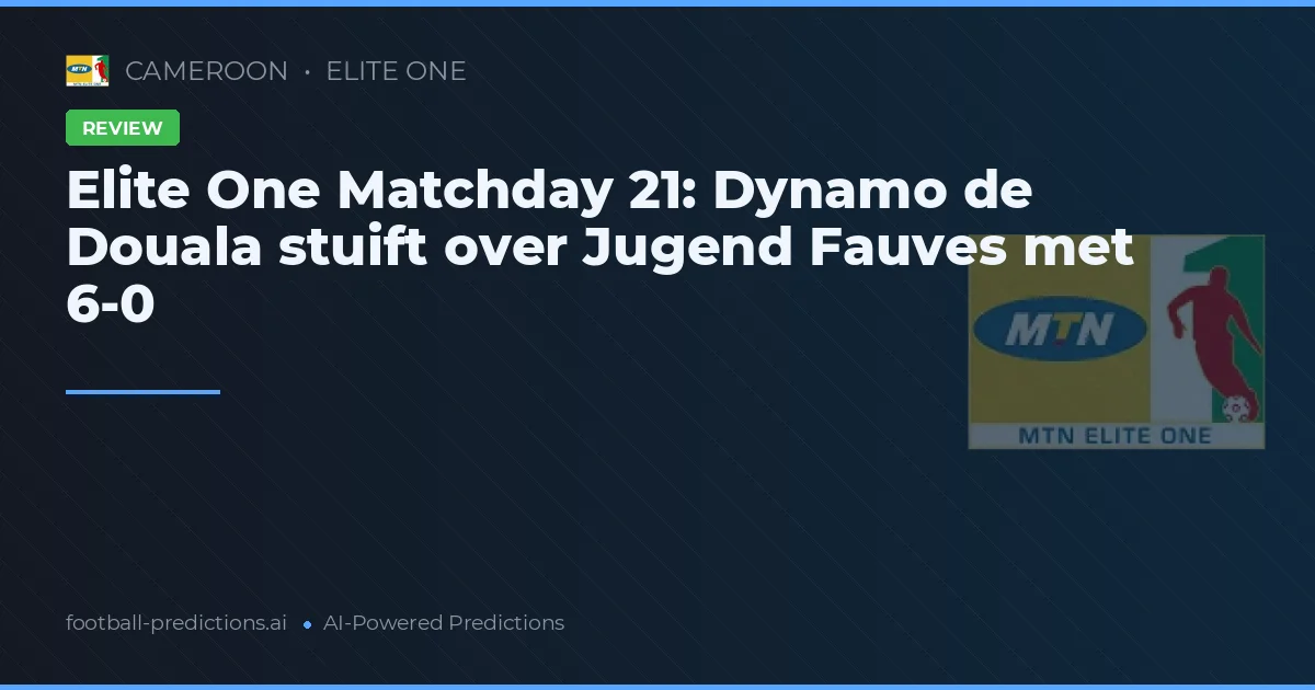 Elite One Matchday 21: Dynamo de Douala stuift over Jugend Fauves met 6-0