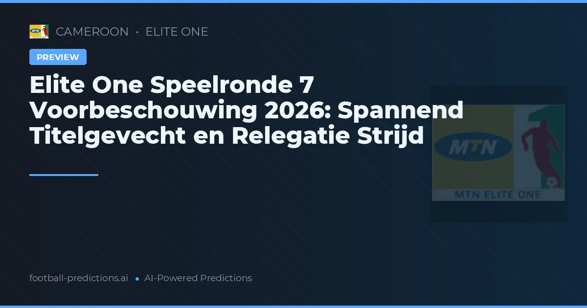 Elite One Speelronde 7 Voorbeschouwing 2026: Spannend Titelgevecht en Relegatie Strijd