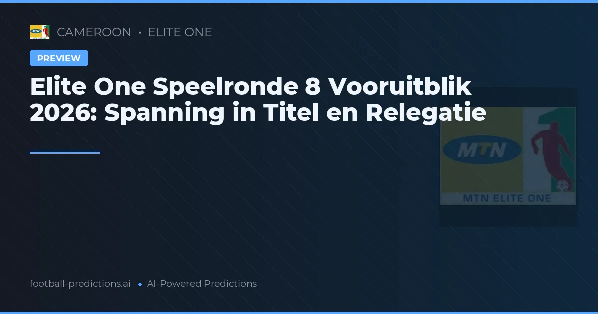 Elite One Speelronde 8 Vooruitblik 2026: Spanning in Titel en Relegatie