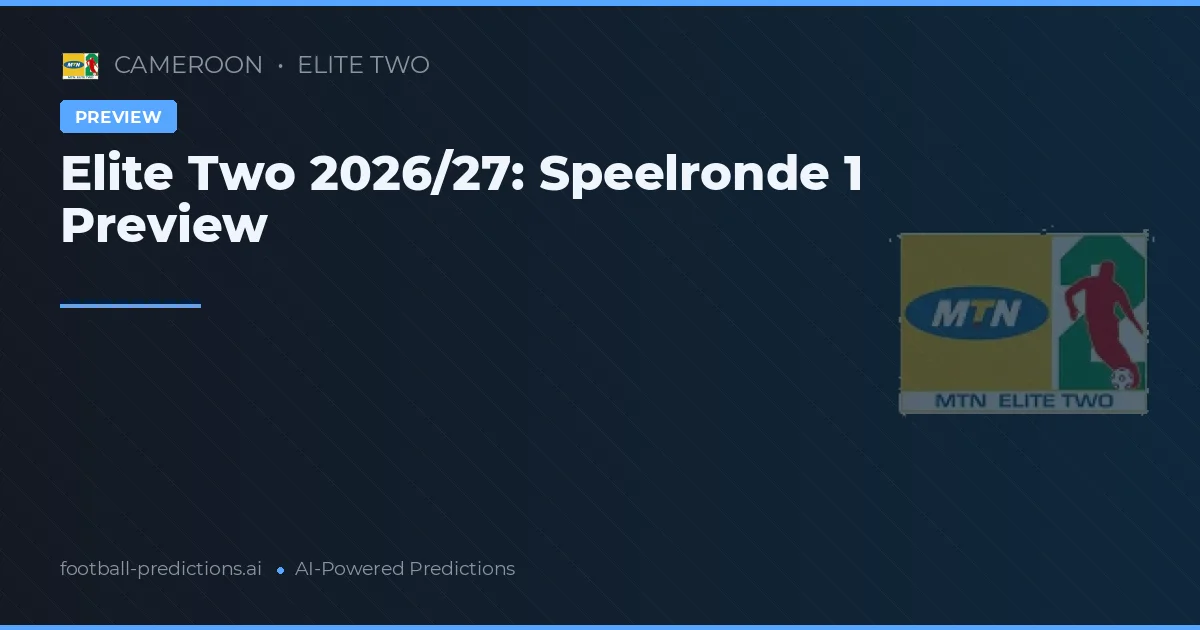 Elite Two 2026/27: Speelronde 1 Preview
