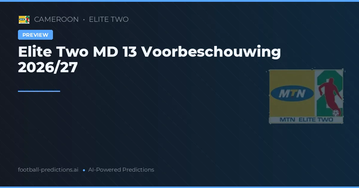 Elite Two MD 13 Voorbeschouwing 2026/27