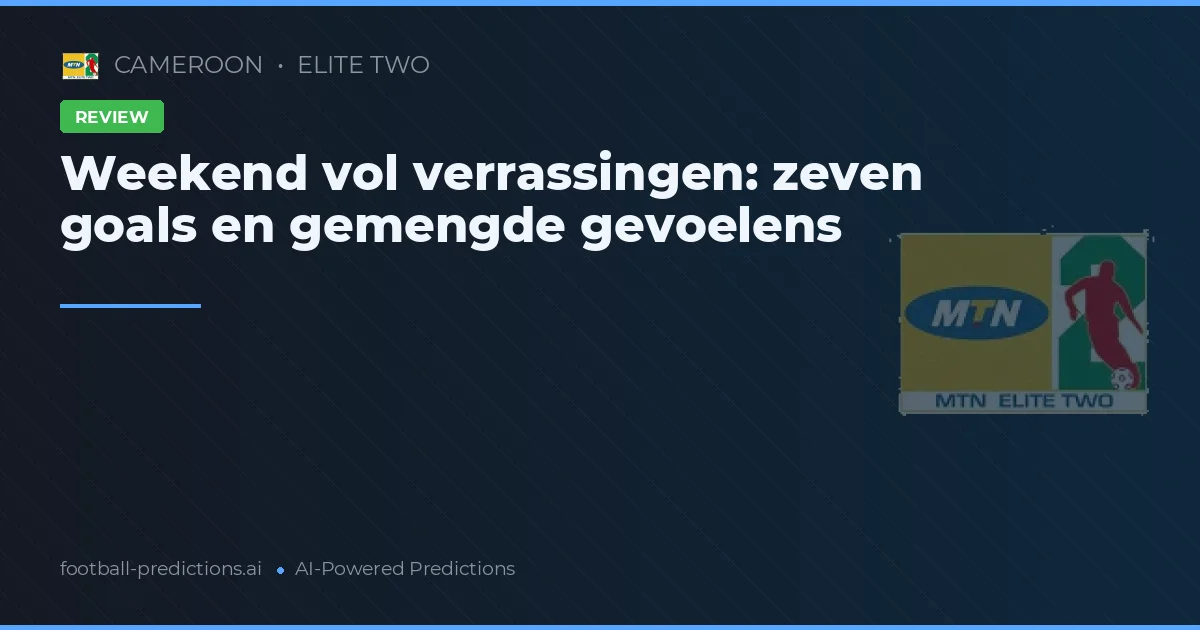 Weekend vol verrassingen: zeven goals en gemengde gevoelens