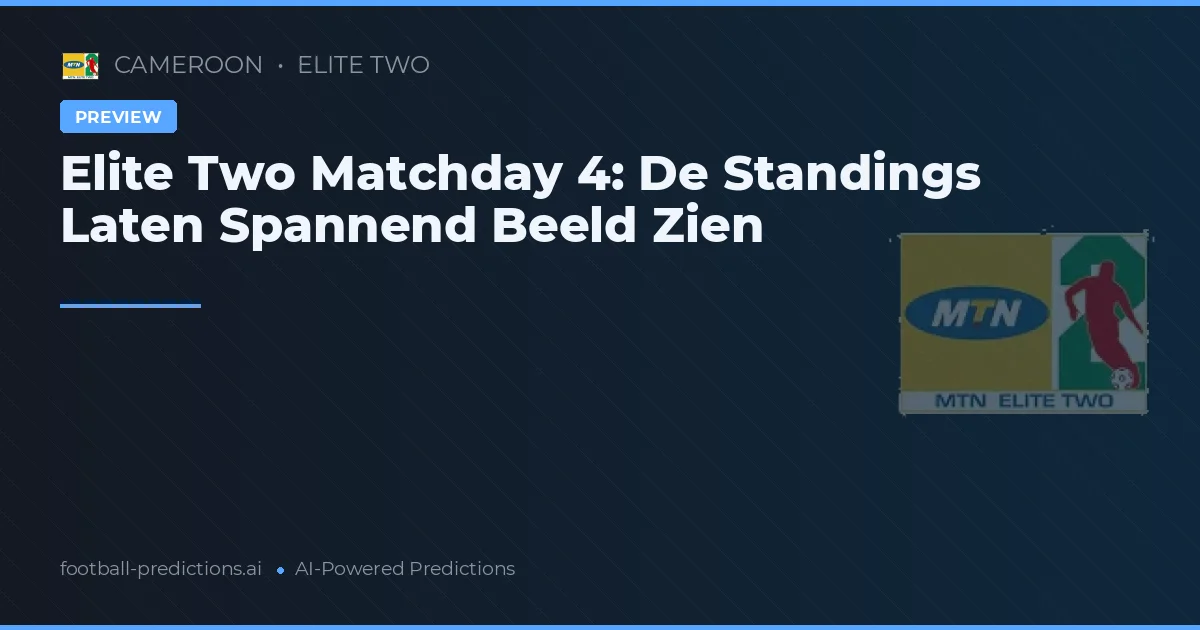 Elite Two Matchday 4: De Standings Laten Spannend Beeld Zien