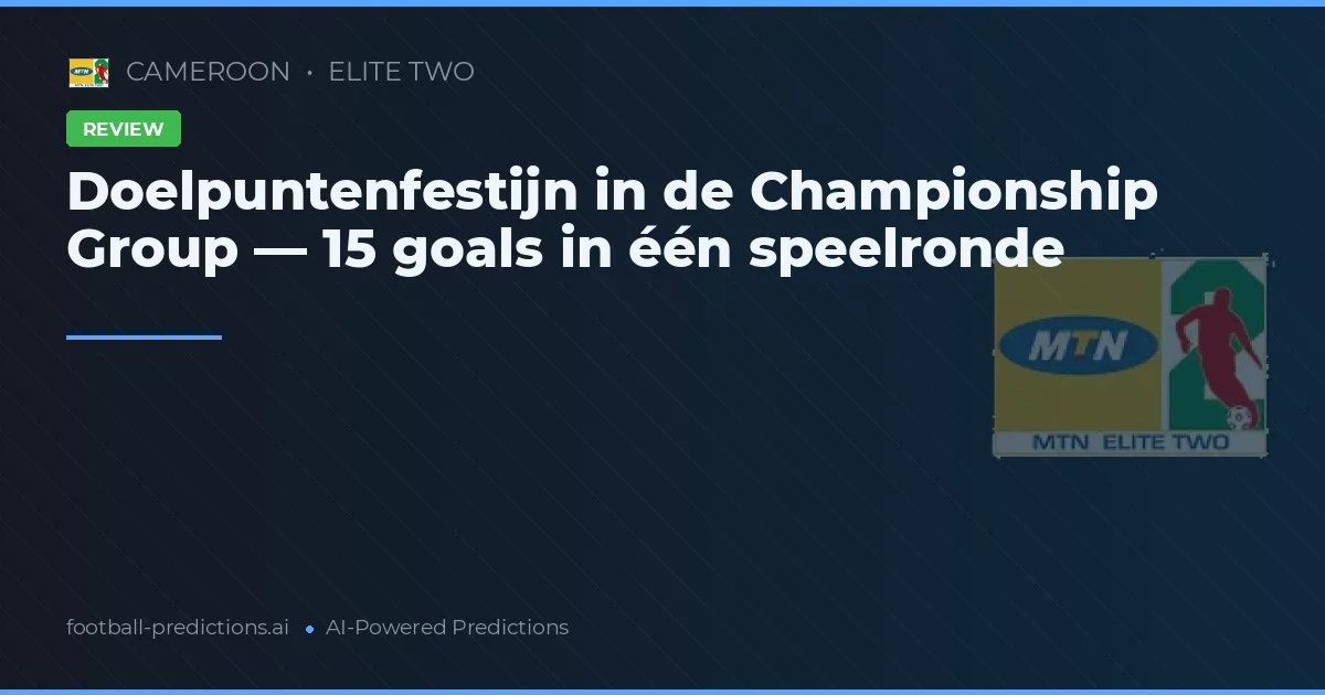 Doelpuntenfestijn in de Championship Group — 15 goals in één speelronde
