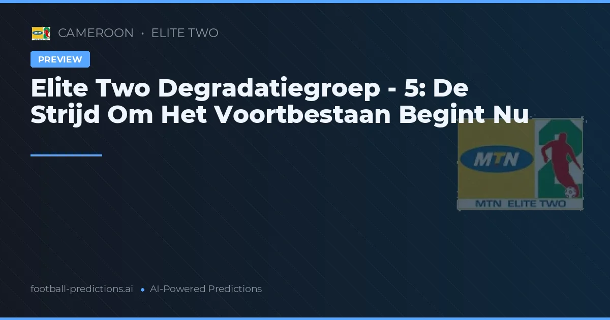 Elite Two Degradatiegroep - 5: De Strijd Om Het Voortbestaan Begint Nu
