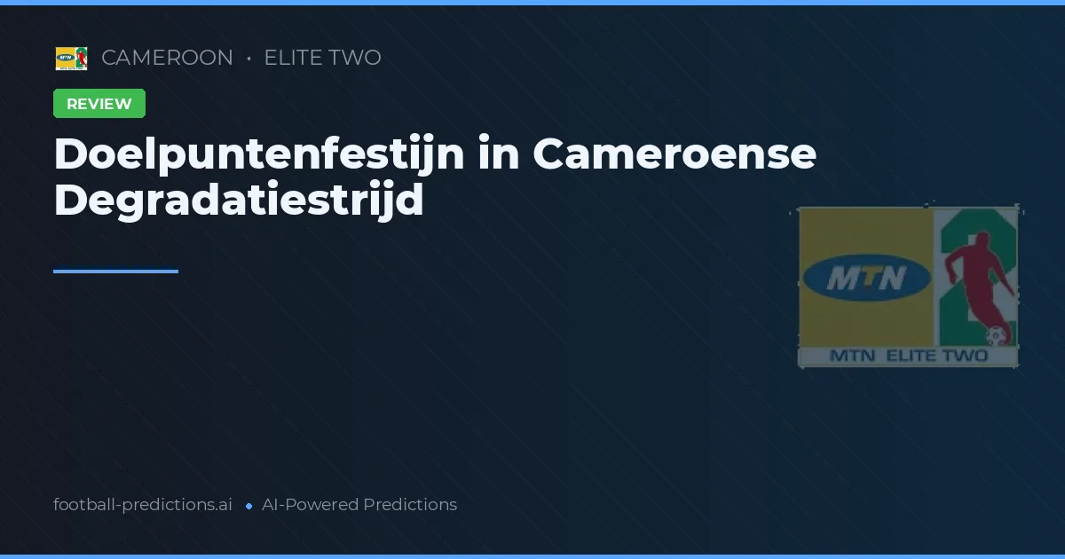 Doelpuntenfestijn in Cameroense Degradatiestrijd