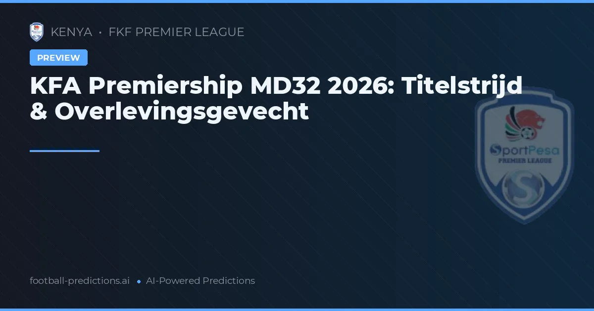 KFA Premiership MD32 2026: Titelstrijd & Overlevingsgevecht