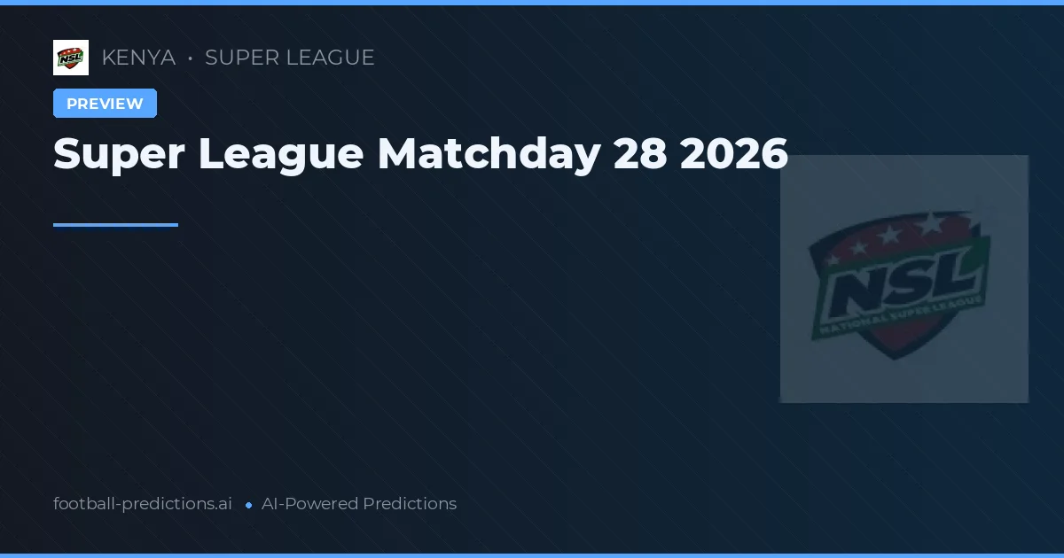 Super League Matchday 28 2026