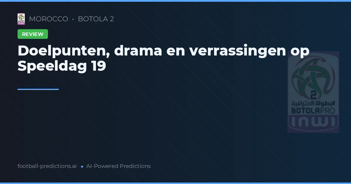 Doelpunten, drama en verrassingen op Speeldag 19