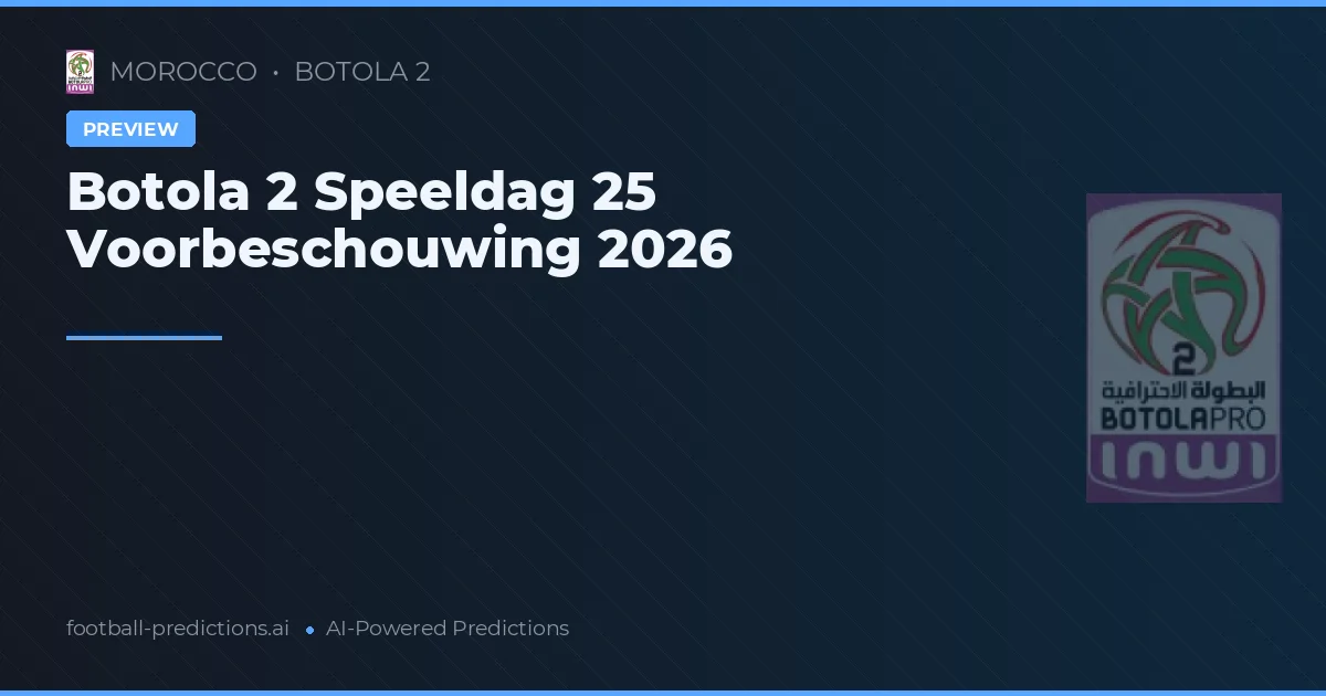 Botola 2 Speeldag 25 Voorbeschouwing 2026