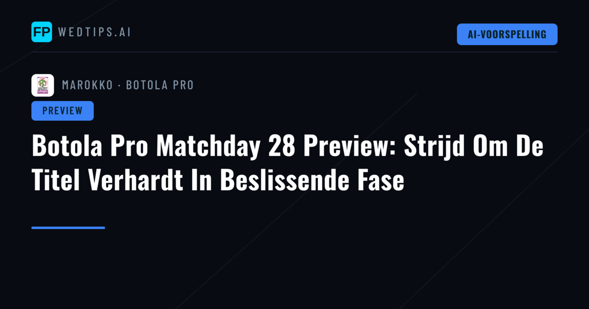 Botola Pro Matchday 28 Preview: Strijd Om De Titel Verhardt In Beslissende Fase