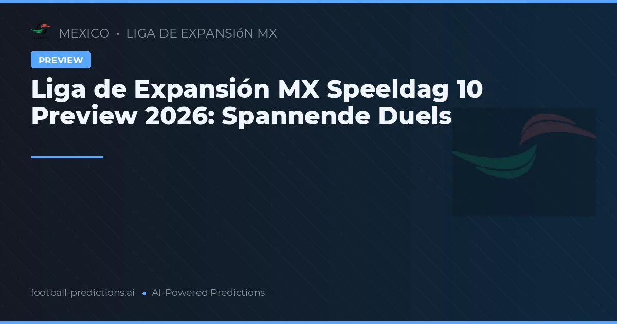 Liga de Expansión MX Speeldag 10 Preview 2026: Spannende Duels
