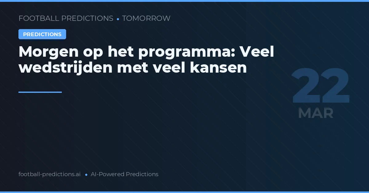 Morgen op het programma: Veel wedstrijden met veel kansen