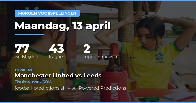 Morgen’s matches: De meest belovende wedstrijden