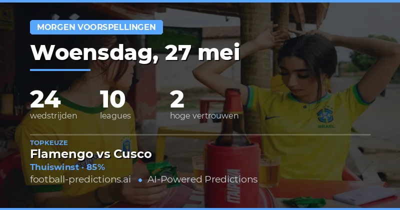 Kansrijkste Voorspellingen voor de Voetbalwedstrijden van 27 Mei 2026