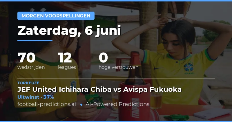 Weekendvoetbal: Zaterdag 6 Juni Brengt 70 Potentiële Waarde Weddenschappen