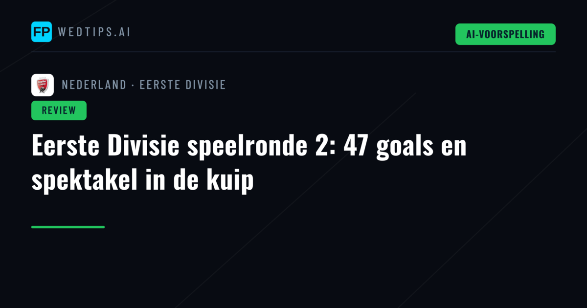 Eerste Divisie speelronde 2: 47 goals en spektakel in de kuip