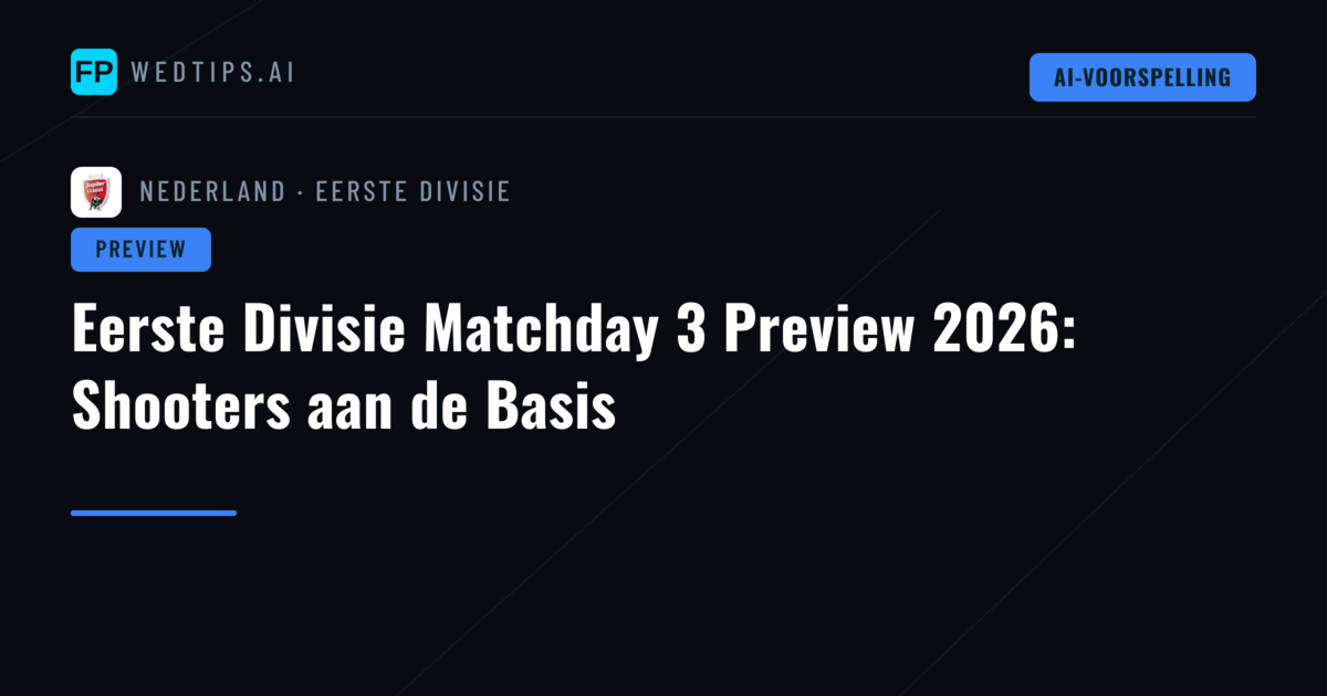 Eerste Divisie Matchday 3 Preview 2026: Shooters aan de Basis