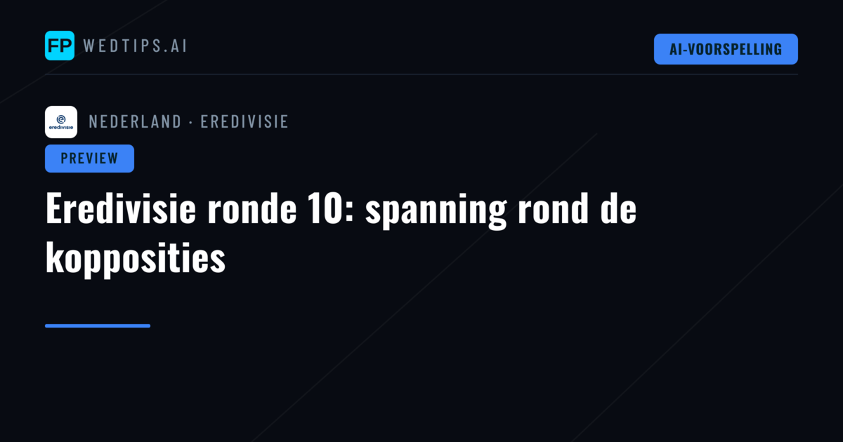 Eredivisie ronde 10: spanning rond de kopposities
