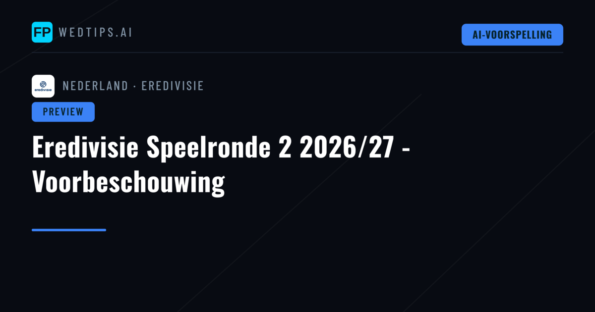 Eredivisie Speelronde 2 2026/27 - Voorbeschouwing