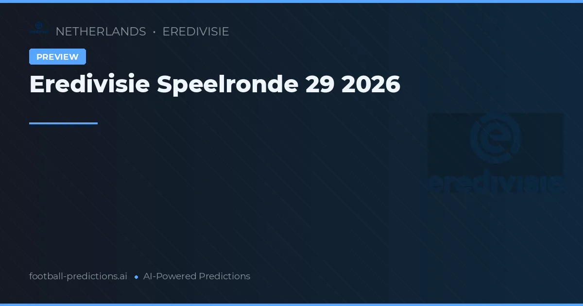 Eredivisie Speelronde 29 2026
