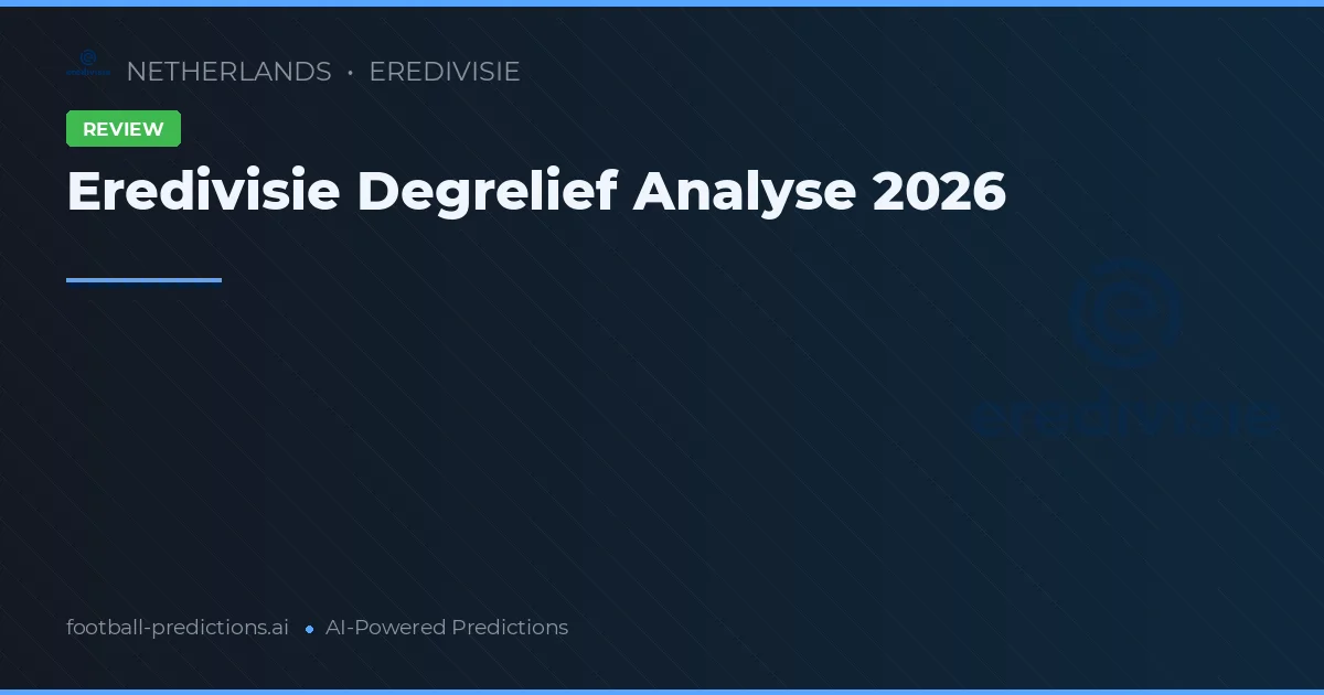Eredivisie Degrelief Analyse 2026