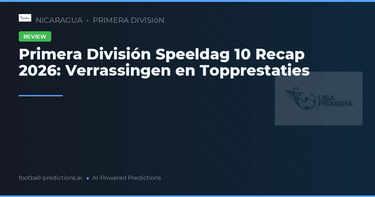 Primera División Speeldag 10 Recap 2026: Verrassingen en Topprestaties