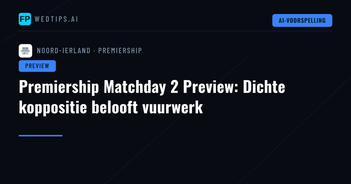 Premiership Matchday 2 Preview: Dichte koppositie belooft vuurwerk
