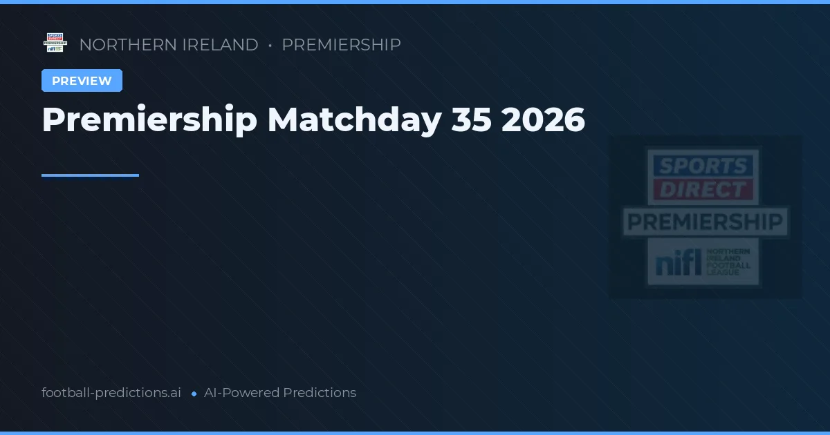 Premiership Matchday 35 2026