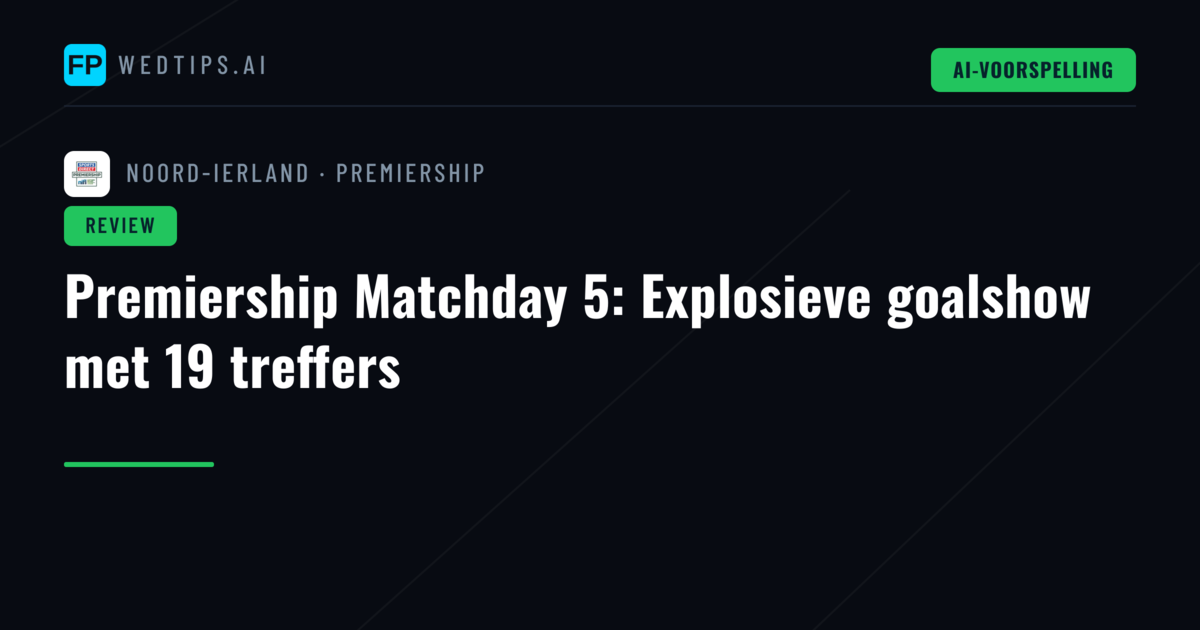 Premiership Matchday 5: Explosieve goalshow met 19 treffers