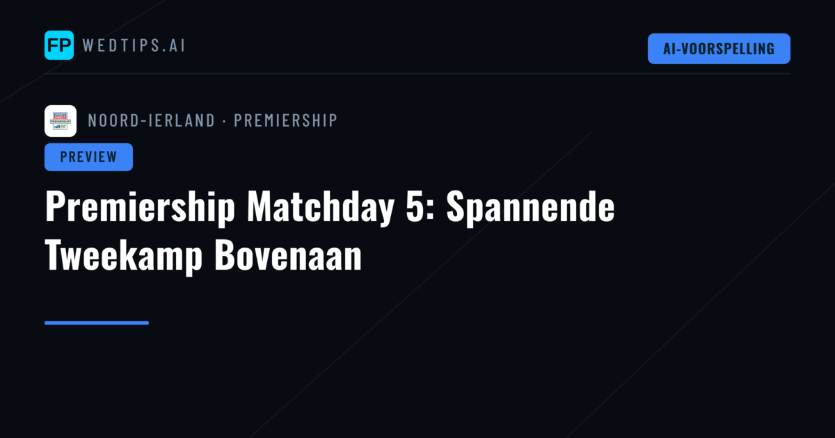 Premiership Matchday 5: Spannende Tweekamp Bovenaan