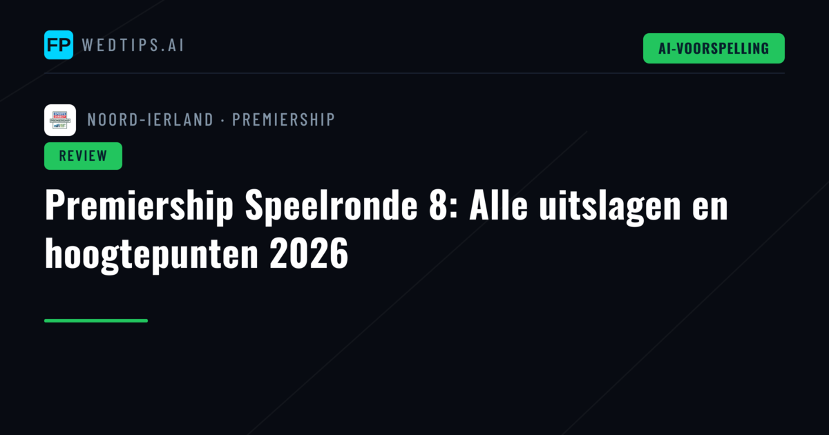 Premiership Speelronde 8: Alle uitslagen en hoogtepunten 2026