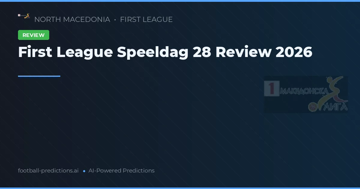 First League Speeldag 28 Review 2026