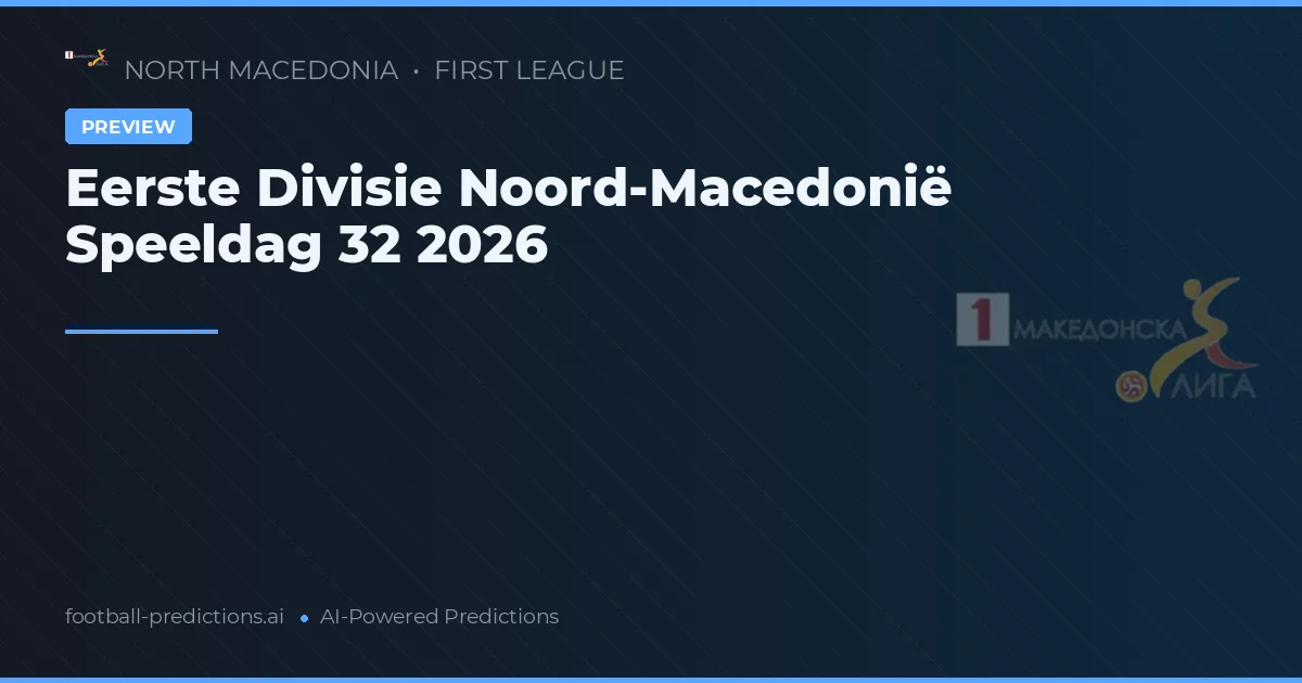 Eerste Divisie Noord-Macedonië Speeldag 32 2026