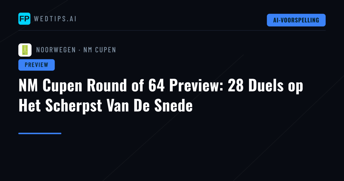 NM Cupen Round of 64 Preview: 28 Duels op Het Scherpst Van De Snede