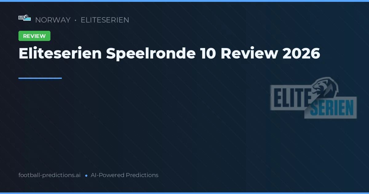 Eliteserien Speelronde 10 Review 2026