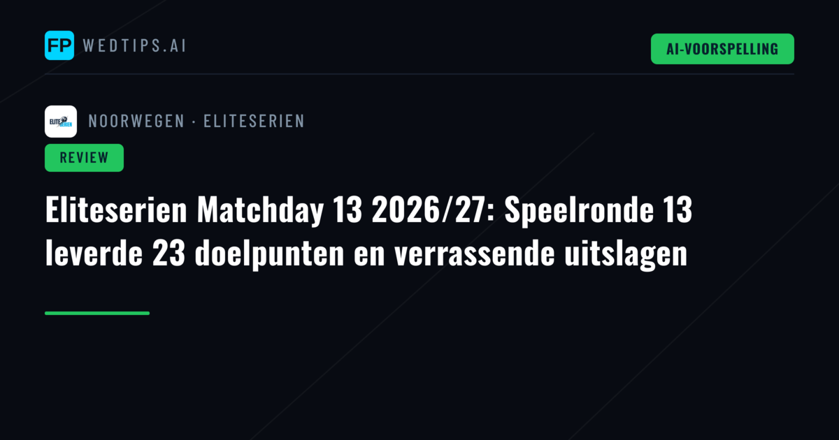 Eliteserien Matchday 13 2026/27: Speelronde 13 leverde 23 doelpunten en verrassende uitslagen