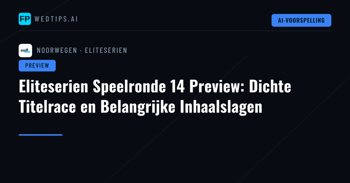 Eliteserien Speelronde 14 Preview: Dichte Titelrace en Belangrijke Inhaalslagen