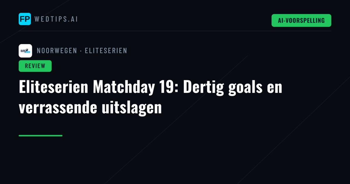Eliteserien Matchday 19: Dertig goals en verrassende uitslagen