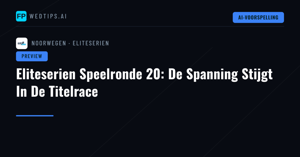 Eliteserien Speelronde 20: De Spanning Stijgt In De Titelrace