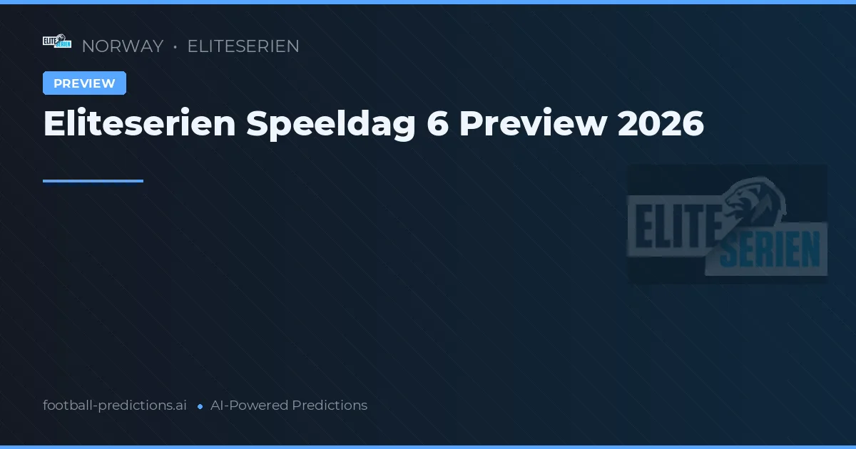 Eliteserien Speeldag 6 Preview 2026