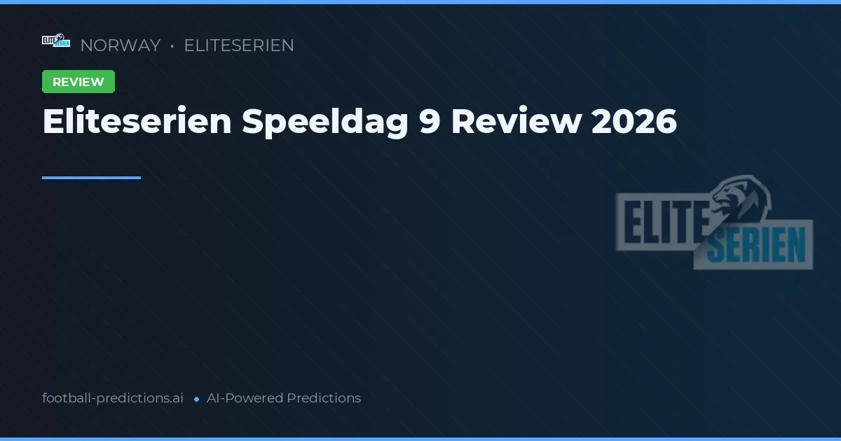 Eliteserien Speeldag 9 Review 2026