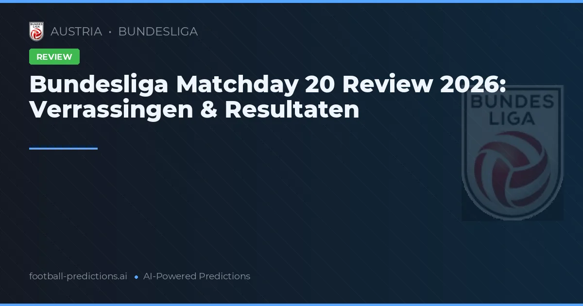 Bundesliga Matchday 20 Review 2026: Verrassingen & Resultaten