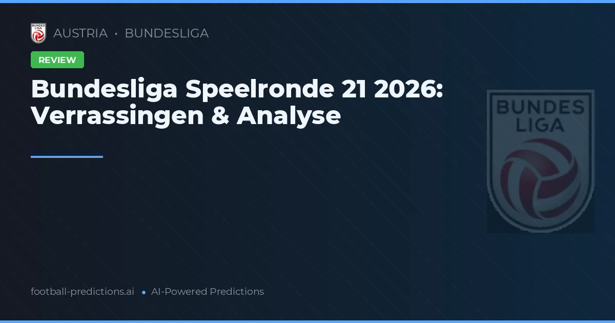 Bundesliga Speelronde 21 2026: Verrassingen & Analyse