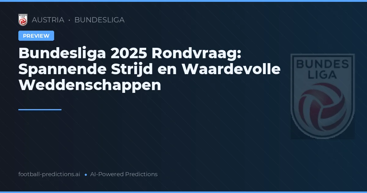Bundesliga 2025 Rondvraag: Spannende Strijd en Waardevolle Weddenschappen