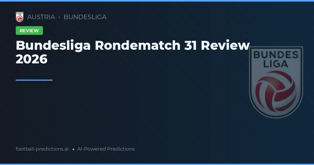 Bundesliga Rondematch 31 Review 2026