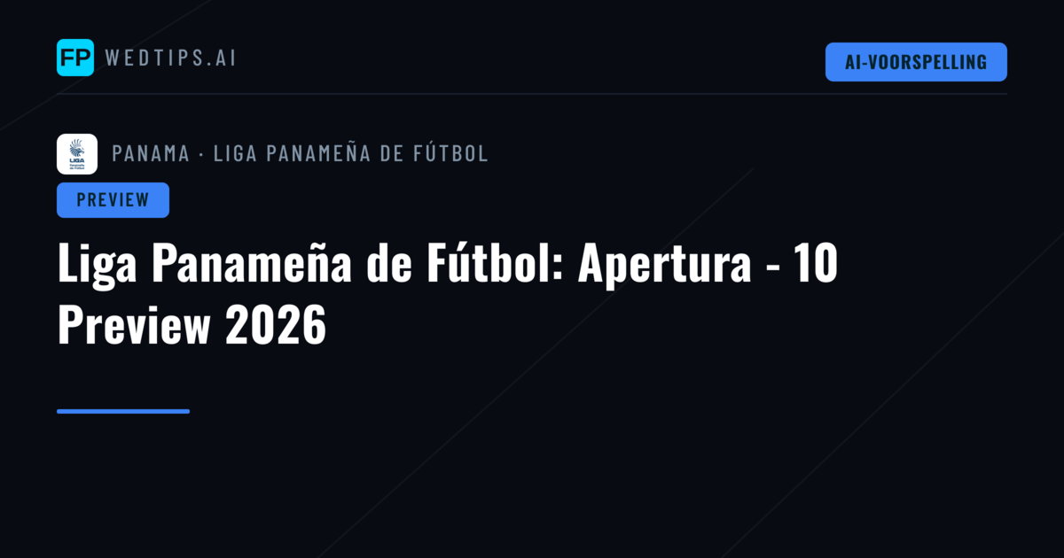 Liga Panameña de Fútbol: Apertura - 10 Preview 2026
