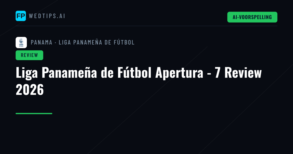 Liga Panameña de Fútbol Apertura - 7 Review 2026