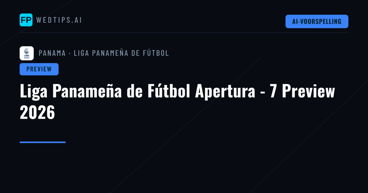 Liga Panameña de Fútbol Apertura - 7 Preview 2026