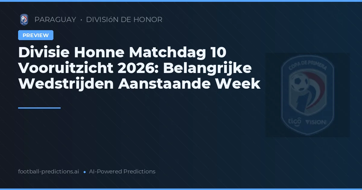 Divisie Honne Matchdag 10 Vooruitzicht 2026: Belangrijke Wedstrijden Aanstaande Week